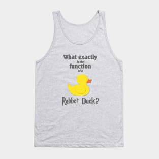 What Exactly is the Function of a Rubber Duck? Tank Top